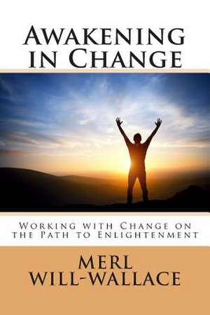 Awakening in Change de Merl a. Will-Wallace