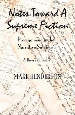 Notes Toward a Supreme Fiction de Mark Henderson