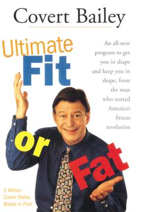 The Ultimate Fit Or Fat de Covert Bailey