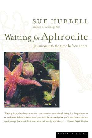 Waiting For Aphrodite: Journeys into the Time Before Bones de Sue Hubbell