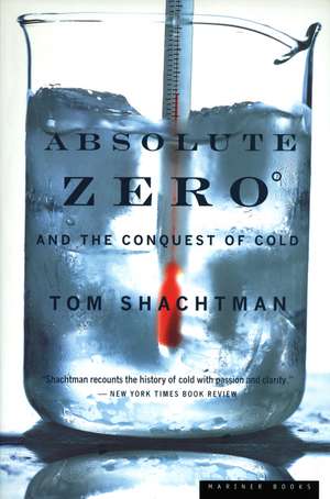 Absolute Zero And The Conquest Of Cold de Tom Shachtman