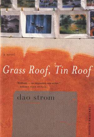 Grass Roof, Tin Roof: A Novel de Dao Strom