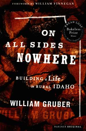 On All Sides Nowhere: Building a Life in Rural Idaho de William Gruber