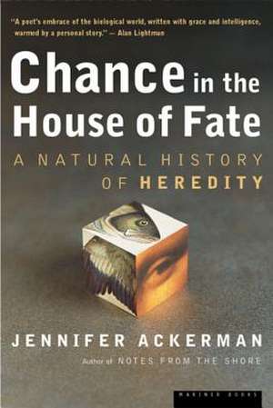 Chance In The House Of Fate: A Natural History of Heredity de Jennifer Ackerman