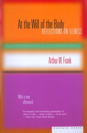 At The Will Of The Body: Reflections on Illness de Arthur W. Frank