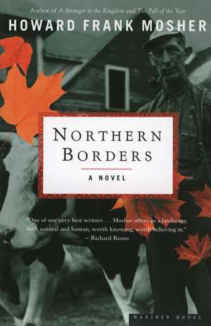 Northern Borders: A Novel de Howard Frank Mosher