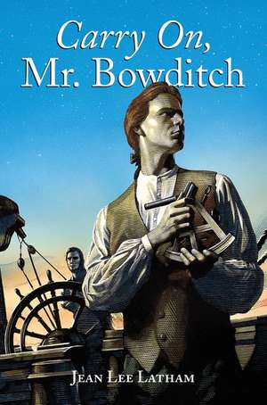 Carry On, Mr. Bowditch: A Newbery Award Winner de Jean Lee Latham