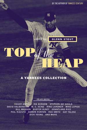 Top Of The Heap: A Yankees Collection de Glenn Stout