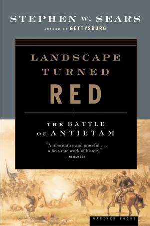 Landscape Turned Red: The Battle of Antietam de Stephen W. Sears