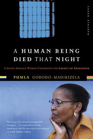 A Human Being Died That Night: A South African Woman Confronts the Legacy of Apartheid de Pumla Gobodo-Madikizela