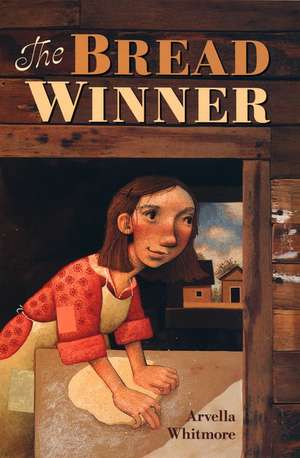 The Bread Winner de Arvella Whitmore