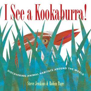 I See a Kookaburra!: Discovering Animal Habitats Around the World de Steve Jenkins