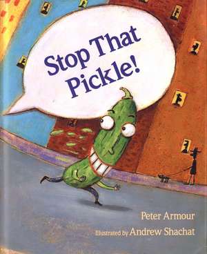 Stop That Pickle! de Peter Armour