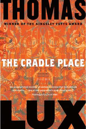 The Cradle Place: Poems de Thomas Lux