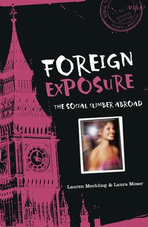 Foreign Exposure: The Social Climber Abroad de Lauren Mechling