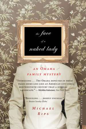 The Face Of A Naked Lady: An Omaha Family Mystery de Michael Rips