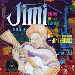 Jimi: Sounds Like a Rainbow: A Story of the Young Jimi Hendrix de Gary Golio