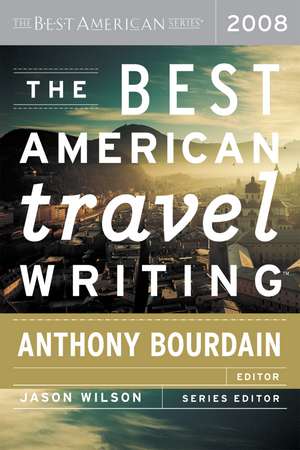 The Best American Travel Writing 2008 de Jason Wilson