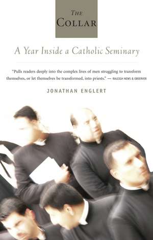 The Collar: A Year Inside a Catholic Seminary de Jonathan Englert