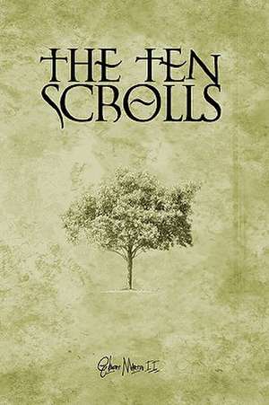 The Ten Scrolls: The Journey of Trust de Gilbert Martin II