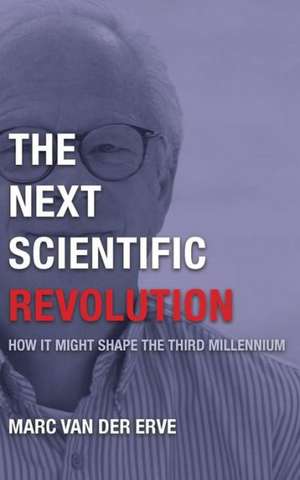 The Next Scientific Revolution de Marc van der Erve