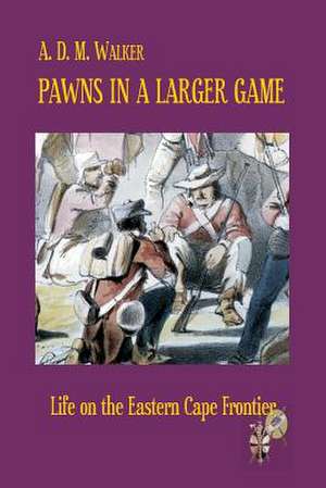 Pawns in a Larger Game de A. D. M. Walker