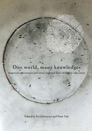 One World, Many Knowledges. Regional experiences and cross-regional links in higher education de Tar Halvorsen