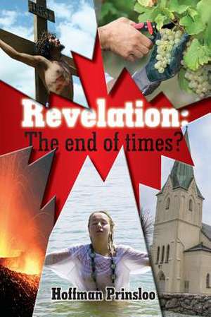 Revelation - The End of Times? de Hoffman Prinsloo