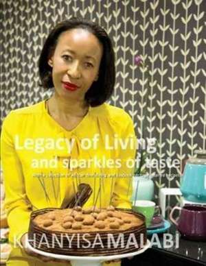 Legacy of Living and Sparkles of Taste de Khanyisa Malabi