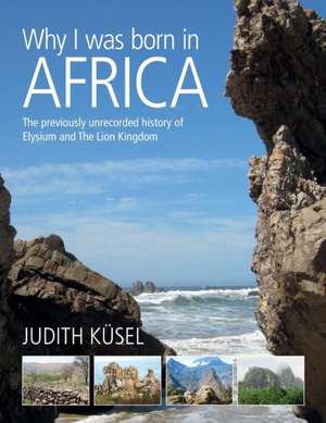 Why I was born in Africa de Judith Küsel