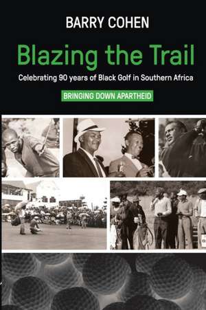 Blazing the Trail de Barry Cohen