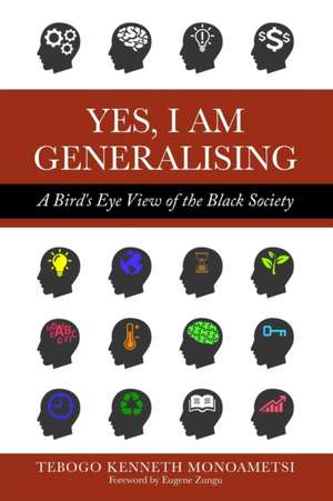 Yes, I am Generalising: A Bird's Eye View of the Black Society de Tebogo Kenneth Monoametsi