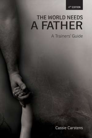 The World Needs A Father: A Trainer's Guide de Wendy Hinman