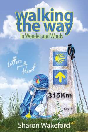 Walking The Way in Wonder and Words de Sharon Wakeford