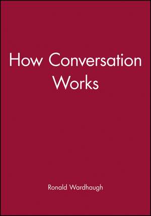 How Conversation Works de R Wardhaugh