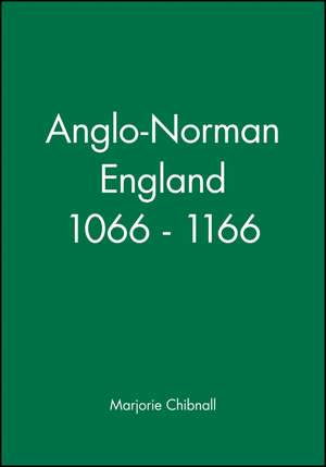 Anglo–Norman England 1066–1166 de M Chibnall