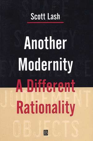 Another Modernity: A Different Rationality de S Lash