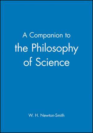 A Companion to the Philosophy of Science de W Newton–Smith