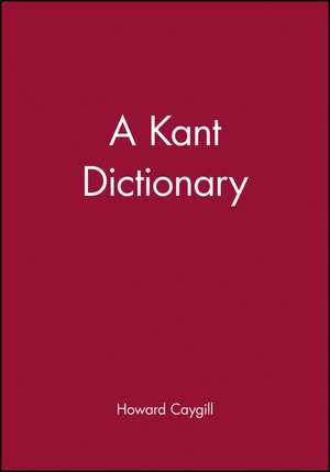 A Kant Dictionary de Howard Caygill