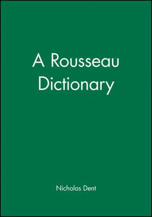 Rousseau Dictionary de NJH Dent