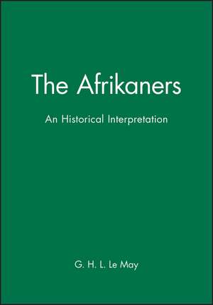 The Afrikaners – An Historical Interpretation de Le May