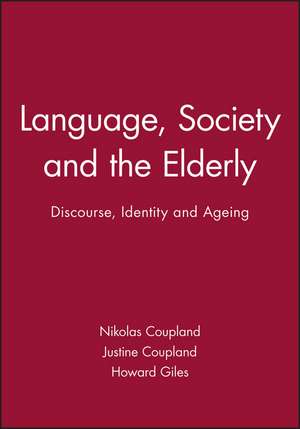 Language, Society and the Elderly – Discourse, Identity and Ageing de N Coupland