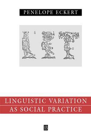 Language Variation as Social Practice – The Linguistic Construction of Identity in Belten High de P Eckert