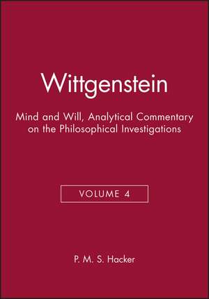 Wittgenstein: Mind and Will (An Analytical Comment ary on the Philosophical Volume 4) de P. M. S. Hacker