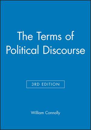 The Terms of Political Discourse 3e de WE Connolly