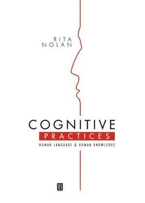 Cognitive Practices – Human Language and Human Knowledge de R Nolan