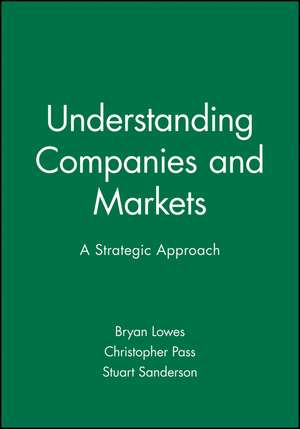 Companies and Markets – Understanding Business Strategy and the Market Environment de B Lowes