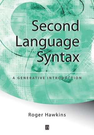 Second Language Syntax – A Generative Introduction de R Hawkins