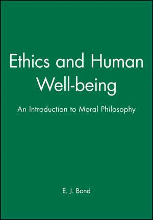 Ethics and Human Well–being de EJ Bond