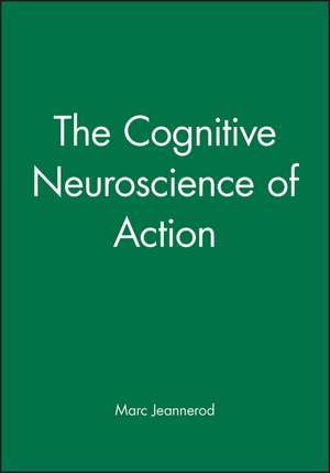 The Cognitive Neuroscience of Action de M Jeannerod